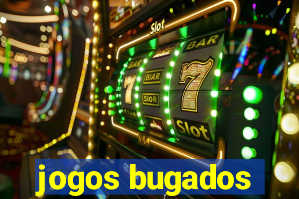 jogos bugados